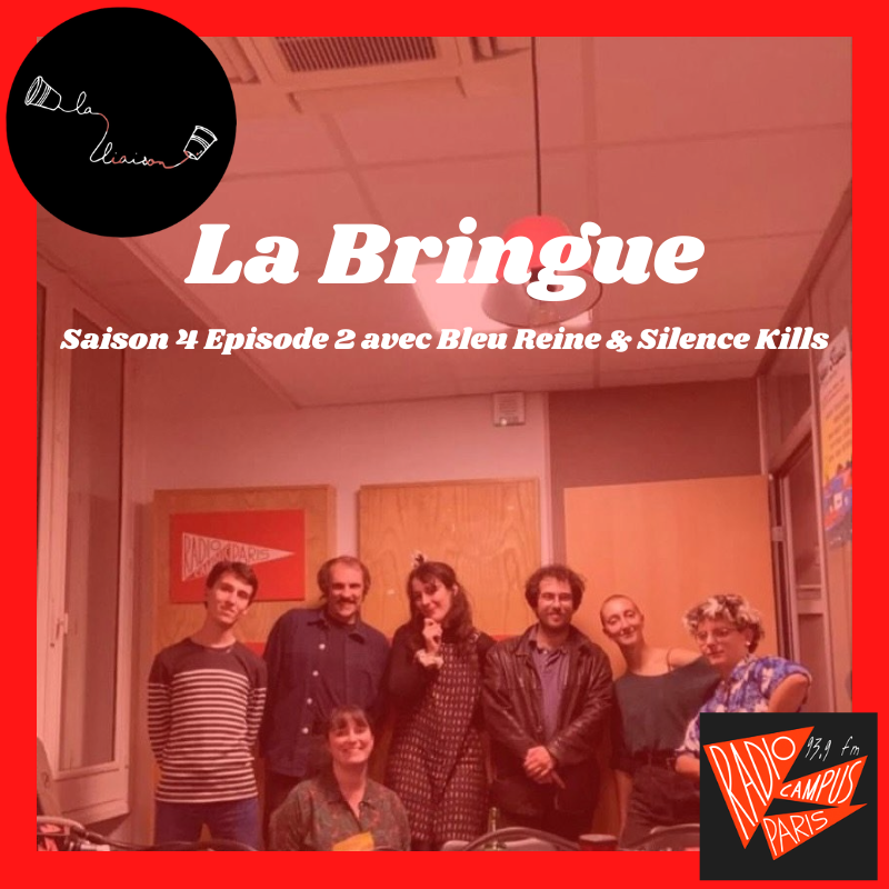 La Bringue : Bleu Reine &amp; Silence Kills